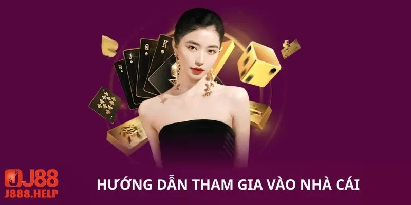 Hướng dẫn tham gia vào nhà cái