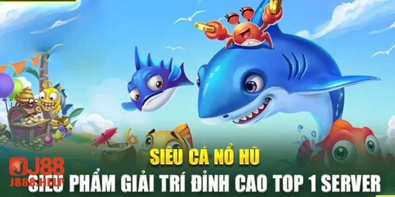 Lịch sử phát triển của siêu cá nổ hũ