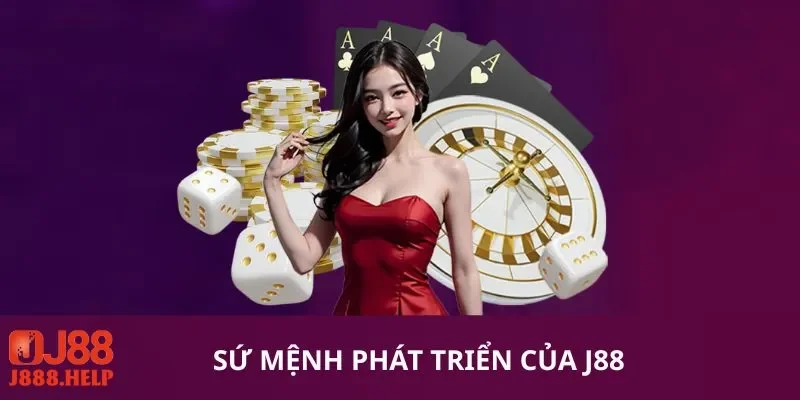 Sứ mệnh phát triển của J88